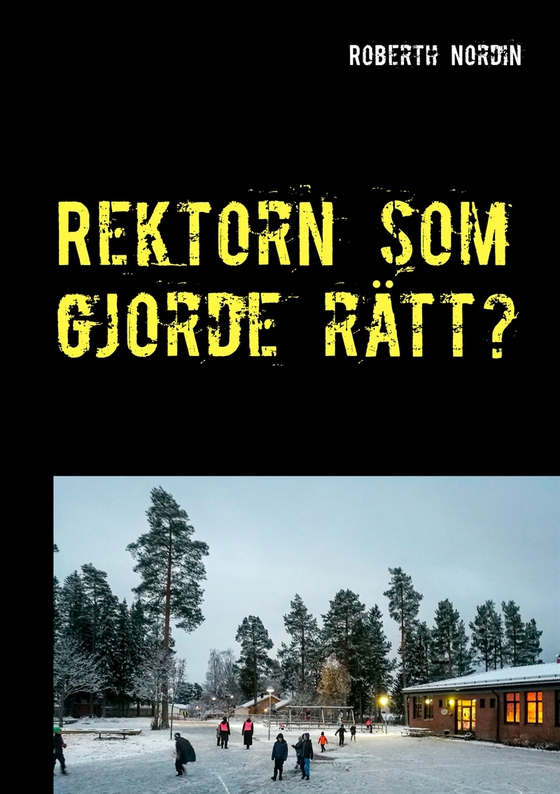 Rektorn som gjorde rätt?: En berättelse om motstånd vingummi och mod.