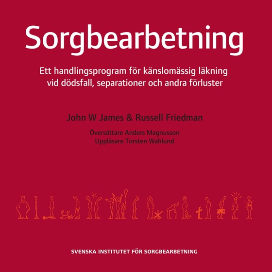 Sorgbearbetning : ett handlingsprogram för känslomässig läkning vid sorg efter dödsfall, separationer och andra förluster