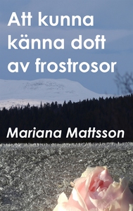 Att kunna känna doft av frostrosor: - en hortik