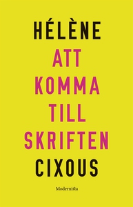 Att komma till skriften (e-bok) av Hélène Cixou