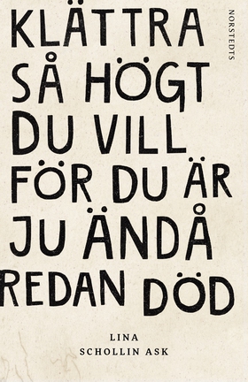 Klättra så högt du vill för du är ju ändå redan