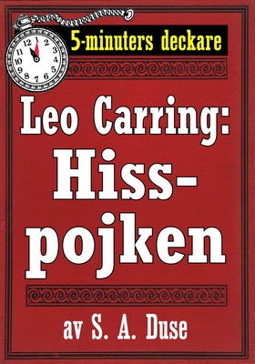 5-minuters deckare. Leo Carring: Hisspojken. De