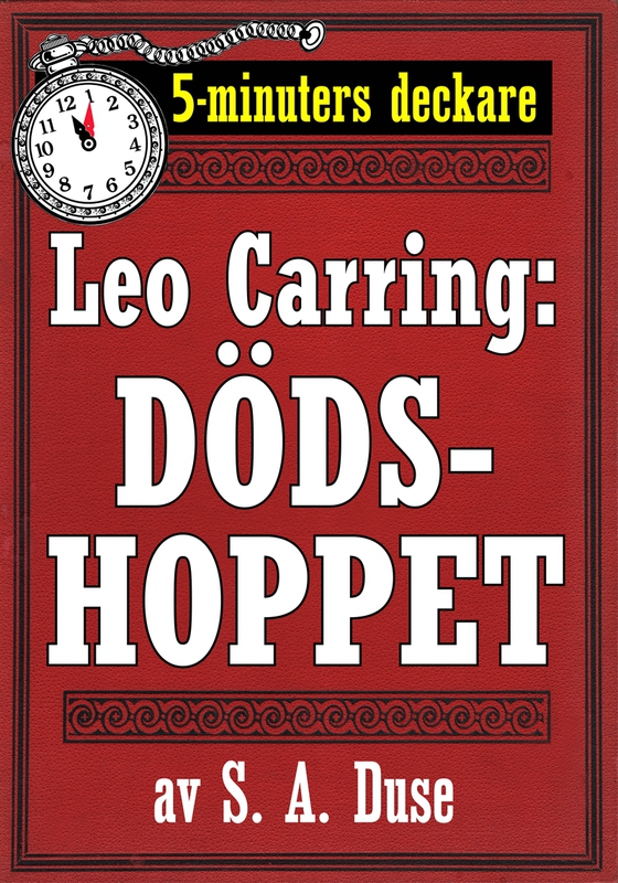 5-minuters deckare. Leo Carring: Dödshoppet. Detektivberättelse. Återutgivning av text från 1930