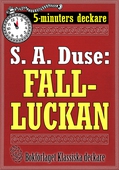 5-minuters deckare. S. A. Duse: Falluckan. Berättelse. Återutgivning av text från 1919
