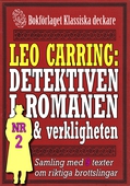 Leo Carring: Detektiven i romanen och verkligheten nr 2. Samling med tio texter om verkliga brott