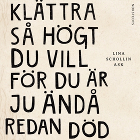 Klättra så högt du vill för du är ju ändå redan