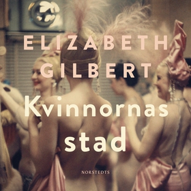 Kvinnornas stad (ljudbok) av Elizabeth Gilbert