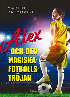 Alex och den magiska fotbollströjan (e-bok) av 