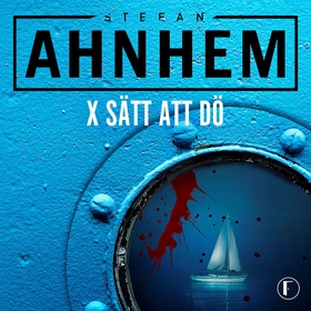 X sätt att dö (ljudbok) av Stefan Ahnhem