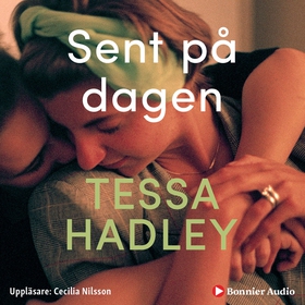 Sent på dagen (ljudbok) av Tessa Hadley