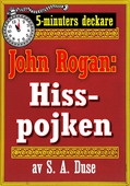 5-minuters deckare. Mästertjuven John Rogan: Hisspojken. Detektivhistoria. Återutgivning av text från 1924