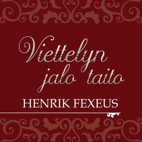 Viettelyn jalo taito (ljudbok) av Henrik Fexeus