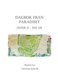 Dagbok från paradiset: Koloniföreningen Öster II i Lund 100 år