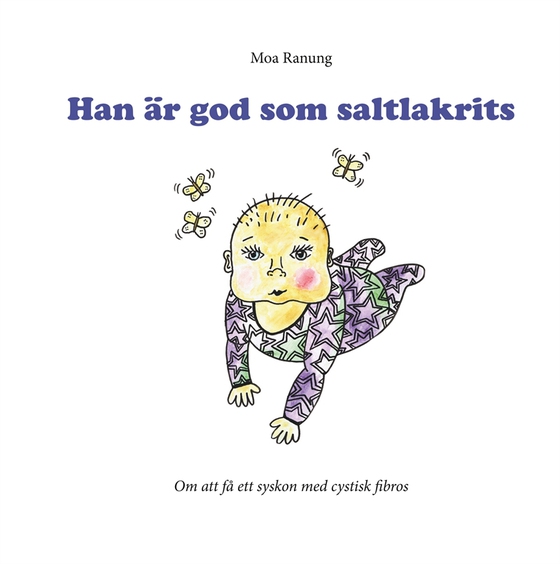 Han är god som saltlakrits: Om att få ett syskon med cystisk fibros (e-bok) av Moa Ranung