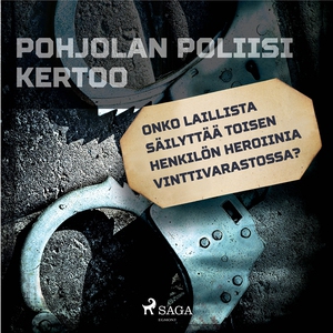 Onko laillista säilyttää toisen henkilön heroii