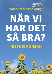 Varför mår vi fortfarande så dåligt när vi har