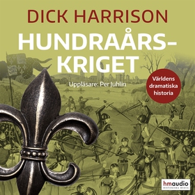 Hundraårskriget (ljudbok) av Dick Harrison