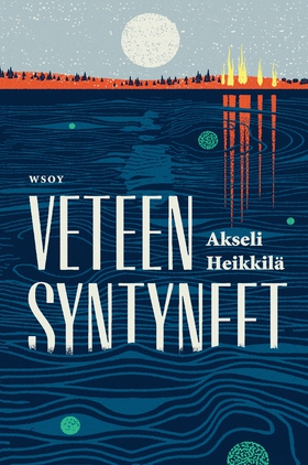 Veteen syntyneet (e-bok) av Akseli Heikkilä