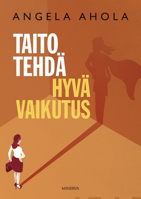 Taito tehdä hyvä vaikutus (e-bok) av Angela Aho