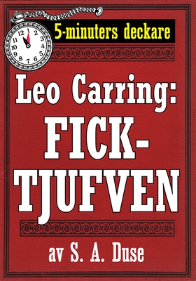 5-minuters deckare. Leo Carring: Ficktjufven. Å