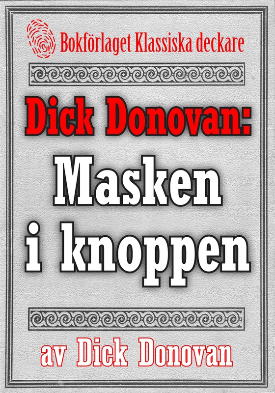 Dick Donovan: Masken i knoppen. Återutgivning av text från 1914
