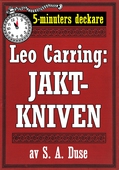 5-minuters deckare. Leo Carring: Jaktkniven. Detektivhistoria. Återutgivning av text från 1920