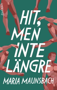 Hit men inte längre (e-bok) av Maria Maunsbach