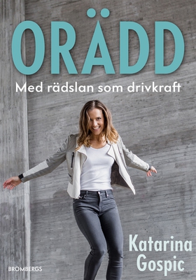 Orädd : med rädslan som drivkraft (e-bok) av Ka