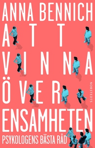 Att vinna över ensamheten : Psykologens bästa r