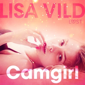 Camgirl - erotic short story (ljudbok) av Lisa
