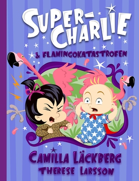 Super-Charlie och flamingokatastrofen (e-bok) a