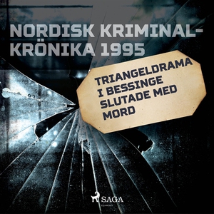 Triangeldrama i Bessinge slutade med mord (ljud