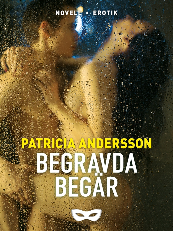 Begravda begär (e-bok) av Patricia Andersson