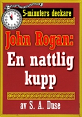 5-minuters deckare. Mästertjuven John Rogan: En nattlig kupp. Återutgivning av text från 1924