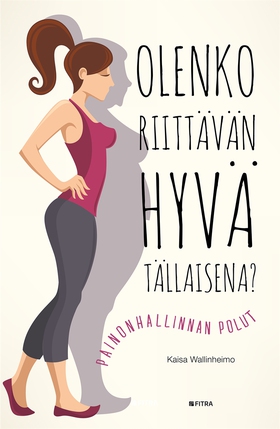 Olenko riittävän hyvä tällaisena? (e-bok) av Ka