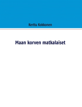 Maan korven matkalaiset (e-bok) av Kerttu Kokko