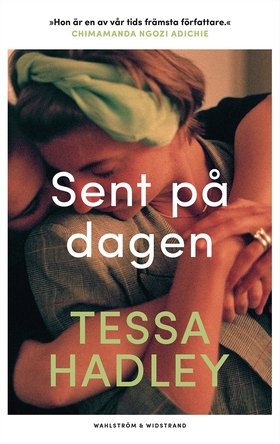 Sent på dagen (e-bok) av Tessa Hadley