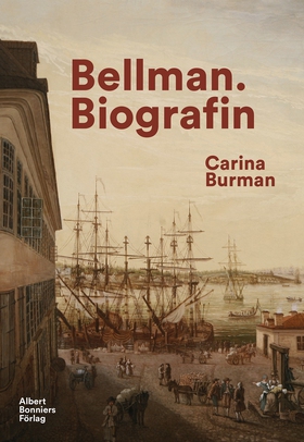 Bellman : biografin (e-bok) av Carina Burman