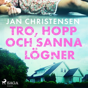 Tro, hopp och sanna lögner (ljudbok) av Jan Chr