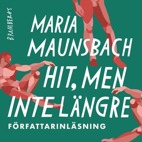 Hit, men inte längre (ljudbok) av Maria Maunsba