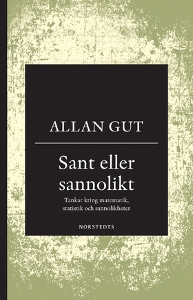 Sant eller sannolikt : tankar kring matematik, 