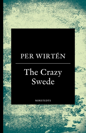 The crazy Swede : en sann historia (e-bok) av P