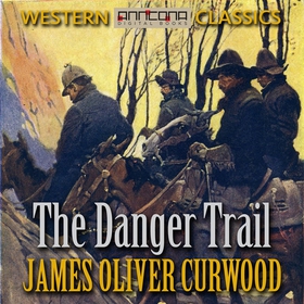 The Danger Trail (ljudbok) av James Oliver Curw