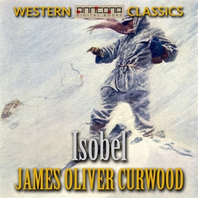 Isobel (ljudbok) av James Oliver Curwood