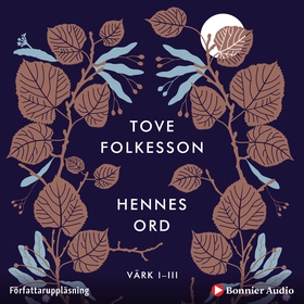 Hennes ord : värk I-III (ljudbok) av Tove Folke