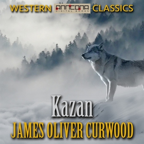 Kazan (ljudbok) av James Oliver Curwood