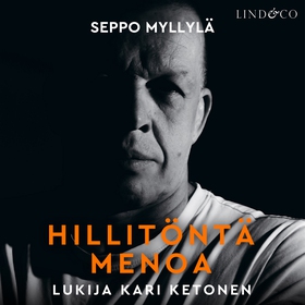Hillitöntä menoa (ljudbok) av Seppo Myllylä
