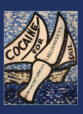 Cocaine for sail (e-bok) av Lars Svanberg