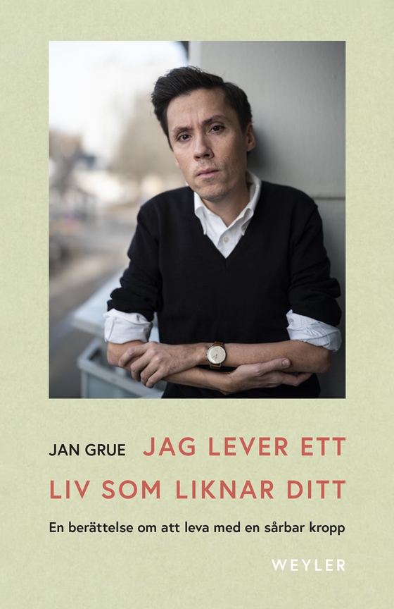 Jag lever ett liv som liknar ditt : En berättelse om att leva i en sårbar kropp