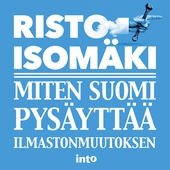 Miten Suomi pysäyttää ilmastonmuutoksen